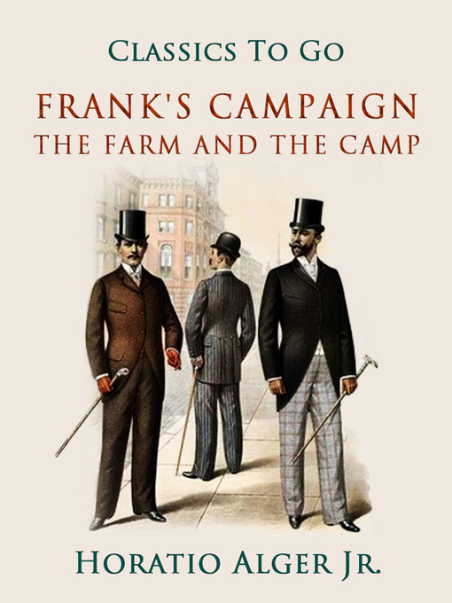 Title details for Frank's Campaign the Farm and the Camp by Horatio Alger Jr. - Available